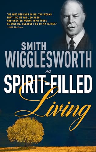 Smith Wigglesworth on Spirit-Filled Living von Whitaker House